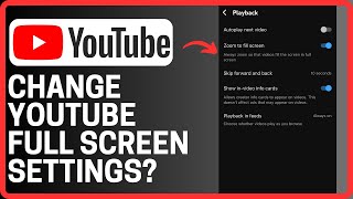 How To Change YouTube Full Screen Settings?