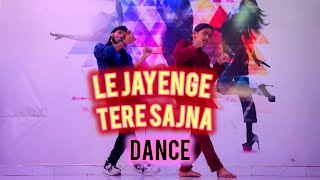 Le Jayenge Tere Sajna || Wedding Dance || Adarsh Dnc || 