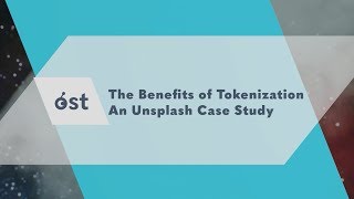 OST: The Benefits of Tokenization – An Unsplash Case Study