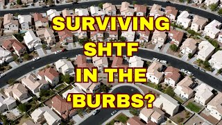 Can You Survive SHTF In The Suburbs?