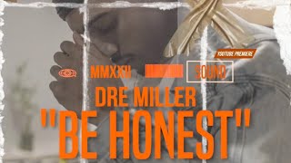 Dre Miller - Be Honest (Directed By @asapwitthecanon)