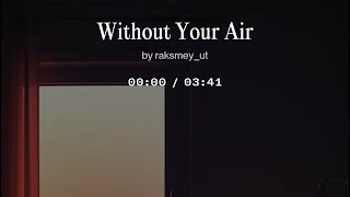 Without Your Air - Full version 