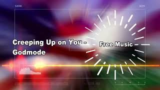 Creeping Up on You   Godmode - (No Copyright Music) Free Music BL