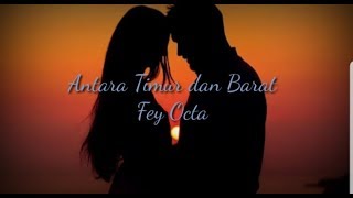 Fey Octa - Antara Timur dan Barat (With Lyrics)