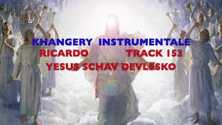 KHANGERY INSTRUMENTALE RICARDO TRACK 153 YESUS SCHAV