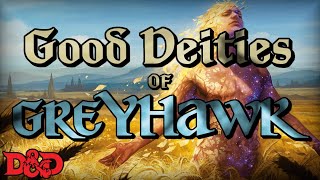 The Good Deities of Greyhawk! | D&D Lore
