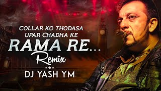 Rama Re (Remix) Dj Yash YM - Collar Ko Thodasa Upar Chadha Ke