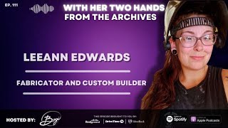 111. Metal Mastery: LeeAnn Edwards' Journey from the Shipyard to SEMA
