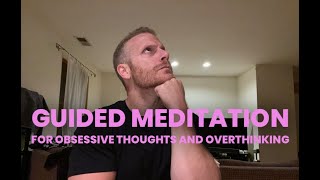 Guided Meditation for Obsessive thoughts, rumination, and over thinking.