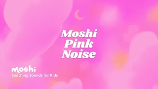 Soothing Sleep Sounds for Kids – Moshi Pink Noise | Moshi Kids