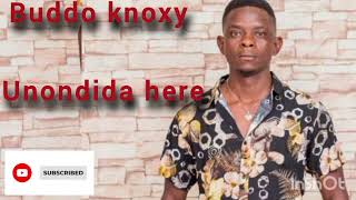 Buddo knoxy Unondida here