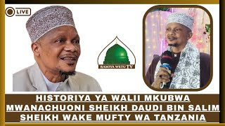 HISTORIYA YA WALII MKUBWA MWANACHUONI SHEIKH DAUDI SHEIKH WA MUFTI WETU