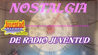 NOSTALGIA DE RADIO JUVENTUD