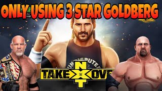 WWE MAYHEM TAKE OVER NXT ( using only one champion) | GOLDBERG GAMEPLAY