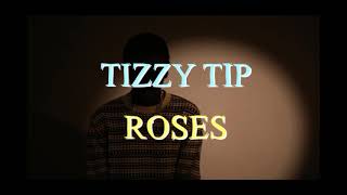 Tizzy TIP - Roses (Official Music Video)