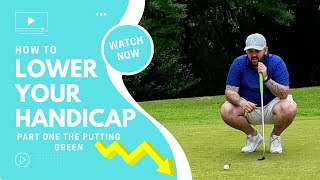 How To Lower Your Handicap Part 1: The Putting Green