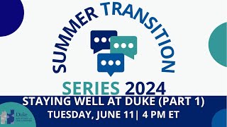 Summer Transition Series 2024: Staying Well at Duke (Part 1)