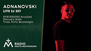 ADNANOVSKI at BoilerStudio Synchro360 Soundlab FEB'24 Electronic DJ Mix Porto Montenegro Radio Tivat
