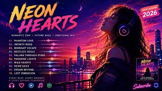 NEON HEARTS Romantic EDM Mix 2026 | Future Bass & Emotional Music | Night Drive Playlist