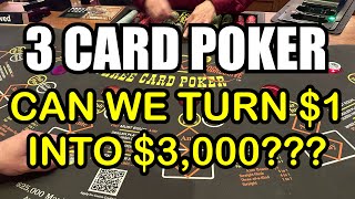 3 CARD POKER in LAS VEGAS!! Can we turn $1 into $3000??
