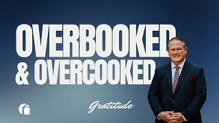 Overbooked & Overcooked: Gratitude