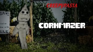 (Creepypasta) CORNMAZER (by Teagmik)