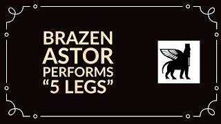 5 Legs by Brazen Astor