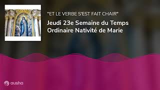 Jeudi 23e Semaine du Temps Ordinaire Nativité de Marie
