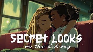 Secret looks in the subway 🏳️‍🌈 [Queer Lofi] Mixtape