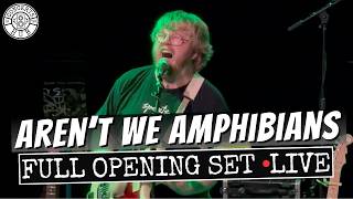 Aren't We Amphibians Full Opening Set LIVE