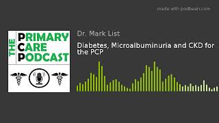 Diabetes, Microalbuminuria and CKD for the PCP