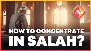 How To Concentrate In Salah? | Ask Eman