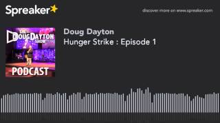 Hunger Strike : Episode 1