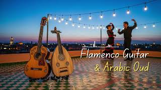Spanish Guitar & Arabic Oud Fusion - Desert Rhythms and Andalusian Nights