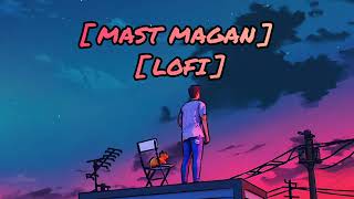 MAST MAGAN 2LOFI BOLYWOOD