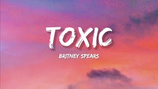 Britney Spears - Toxic (Lyrics)