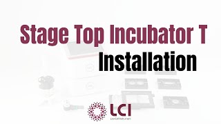 Stage Top Incubator T Installation Guide