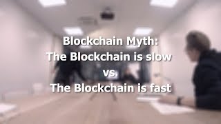 Blockchain Myth: Is Blockchain fast or slow?
