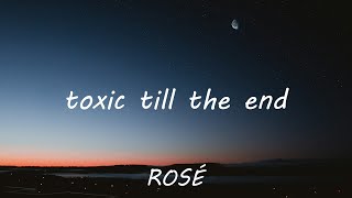 ROSÉ - toxic till the end (Lyrics)