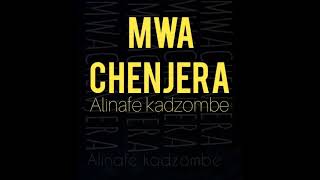 MWACHENJERA - ALINAFE KADZOMBE