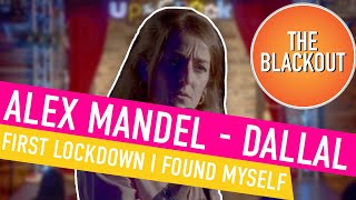 I Was In A Good Place After Lockdown | Alex Mandel - Dallal | The Blackout