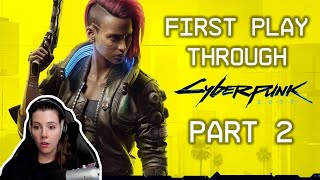 CYBERPUNK 2077 - First Time Play Through - PART 2
