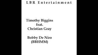 Timothy Biggins feat. Christian Gray - Bobby De Niro (BBHMM)