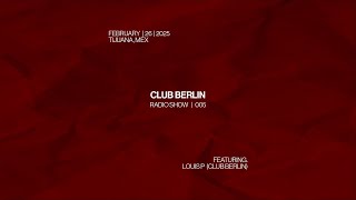 LOUIS P @ CLUB BERLIN RADIO SHOW 005