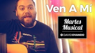 Martes Musical - Ven a Mí