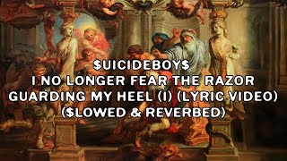 $uicideboy$ - I No Longer Fear the Razor Guarding My Heel (I) (Slowed & Reverb Lyric Video)