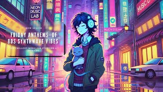 Friday Anthems 1h30m of 80s Synthwave Vibes – Music for Study, Work & Chill | Neon Dreams Music Lab