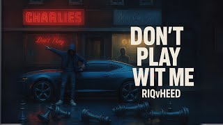 Don't Play Wit Me | Prod. RIQvHEED