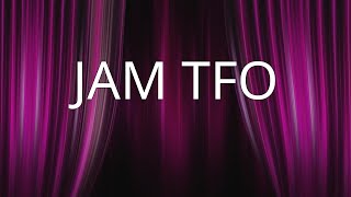 JAM TFO