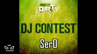 SerO ✝ Dirty Jump Up//1st Edition DJ Contest